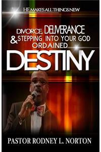 Divorce, Deliverance and Stepping Into Your God Ordained Destiny