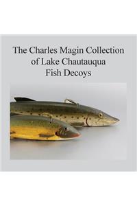 The Charles Magin Collection of Lake Chautauqua Fish Decoys