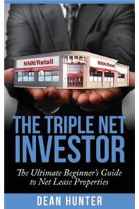 The Triple Net Investor: The Ultimate Beginner's Guide to Net Lease Properties