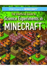 The Unofficial Guide to Science Experiments in Minecraft(r)