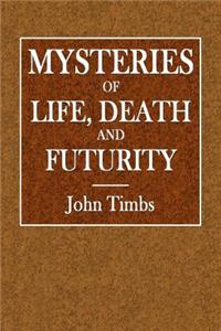 Mysteries of Life, Death, and Futurity