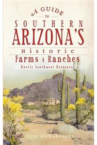 A Guide to Southern Arizona's Historic Farms & Ranches