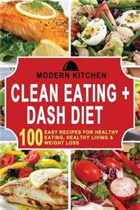 Clean Eating + Dash Diet: Box Set - 100 Easy Recipes For: Healthy Eating, Healthy Living, & Weight Loss