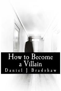 How to Become a Villain