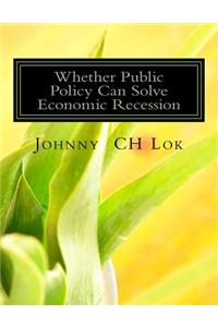 Whether Public Policy Can Solve Economic Recession
