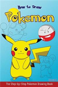 How to Draw Pokemon: The Step-By-Step Pokemon Drawing Book