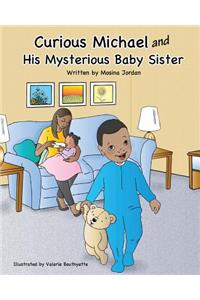 Curious Michael and His Mysterious Baby Sister