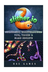 Slither.IO Unofficial Walkthroughs Tips, Tricks & Game Secrets