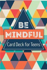 Be Mindful Card Deck for Teens