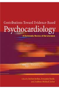 Contributions Toward Evidence-Based Psychocardiology