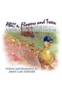 ABC's, Flowers and Trees: A Walk in the Public Gardens