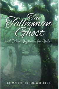 The Talleyman Ghost and Other Mysteries for Girls