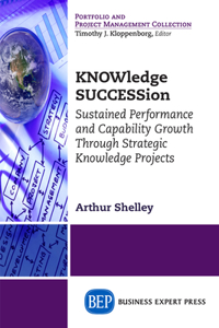 KNOWledge SUCCESSion: Sustained Performance and Capability Growth Through Strategic Knowledge Projects