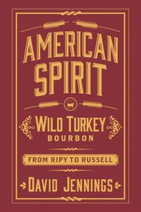 American Spirit: Wild Turkey Bourbon from Ripy to Russell