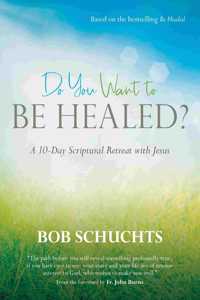 Do You Want to Be Healed?