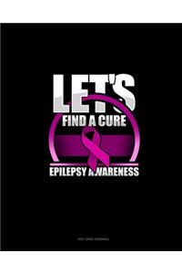 Let's Find A Cure Epilepsy Awareness