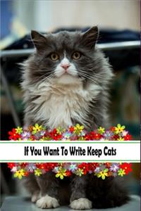 If You Want To Write Keep Cats