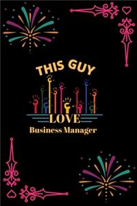 This Guy Love Business Manager: This Guy Love Business Manager: Blank Lined Notebook Journal 6x9" - Gift for Business Manager Lovers