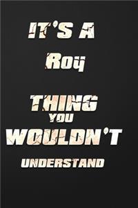 It's a Roy Thing You Wouldn't Understand