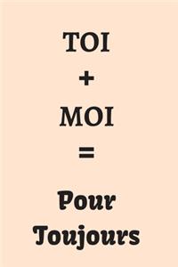 TOI + MOI = Pour Toujours