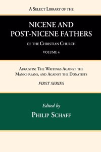 Select Library of the Nicene and Post-Nicene Fathers of the Christian Church, First Series, Volume 4