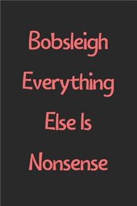 Bobsleigh Everything Else Is Nonsense