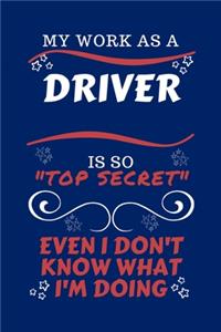 My Work As A Driver Is So Top Secret Even I Don't Know What I'm Doing
