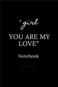 girl you are my love notebook