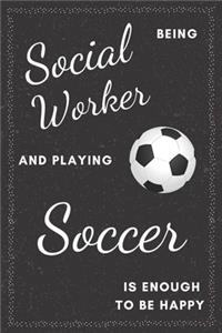 Social Worker & Playing Soccer Notebook