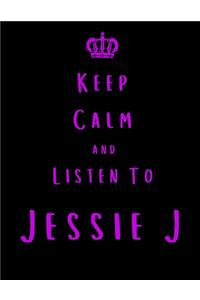 Keep Calm And Listen To Jessie J