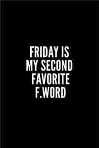 Friday Is My Second Favorite F.Word