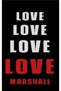 Love Love Love LOVE Marshall