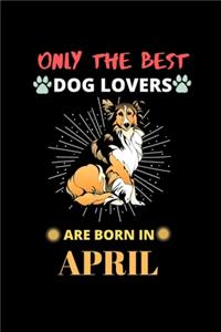 Only The Best Dog Lovers Are Born In April