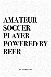 Amateur Soccer Player Powered By Beer