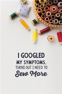 I googled my symptoms turns out i need to sew more