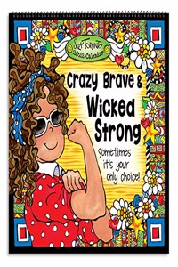 Crazy Brave & Wicked Strong