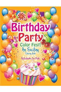 Birthday Party Color Fest! An Exciting Coloring Book