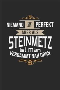 Niemand ist perfekt aber als Steinmetz ist man verdammt nah dran