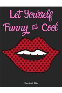 Let Yourself Funny & Cool