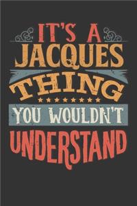 Its A Jacques Thing You Wouldnt Understand