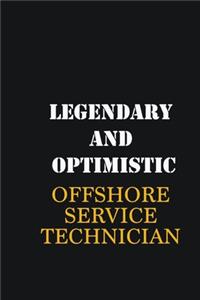 Legendary and Optimistic Offshore Service Technician