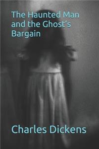 The Haunted Man and the Ghost's Bargain