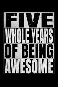 Five Whole Years Of Being Awesome