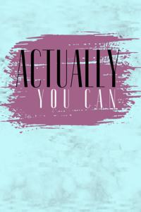 Actually You Can