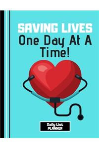 Saving Lives One Day At a Time (DAILY LIST PLANNER)