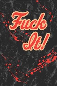 Fuck It!