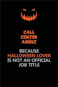 Call Center Agent Because Halloween Lover Is Not An Official Job Title