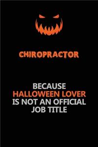 Chiropractor Because Halloween Lover Is Not An Official Job Title