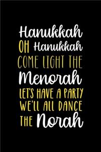 Hanukkah Oh Hanukkah Come Light The Menorah Let's Have A Party We'll All Dance The Norah
