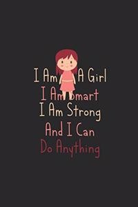 I Am A Girl I Am Smart I Am Strong And I Can Do Anything